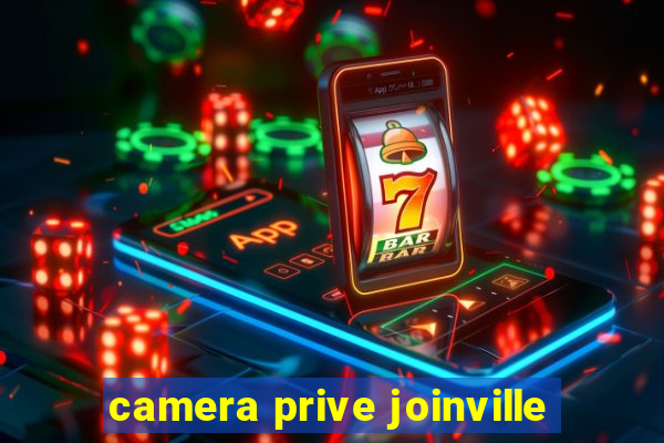 camera prive joinville